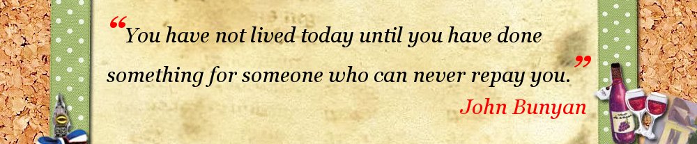 A John Bunyan quote that says “You have not lived today until you have done something for someone who can never repay you.” is super imposed over a graphic of a corkboard with various things pinned to it.