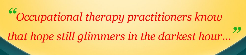 A quote by an unknown author is superimposed over an orange background that says “Occupational therapy practitioners know that hope still glimmers in the darkest hour...”